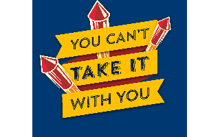You Can't Take It With You